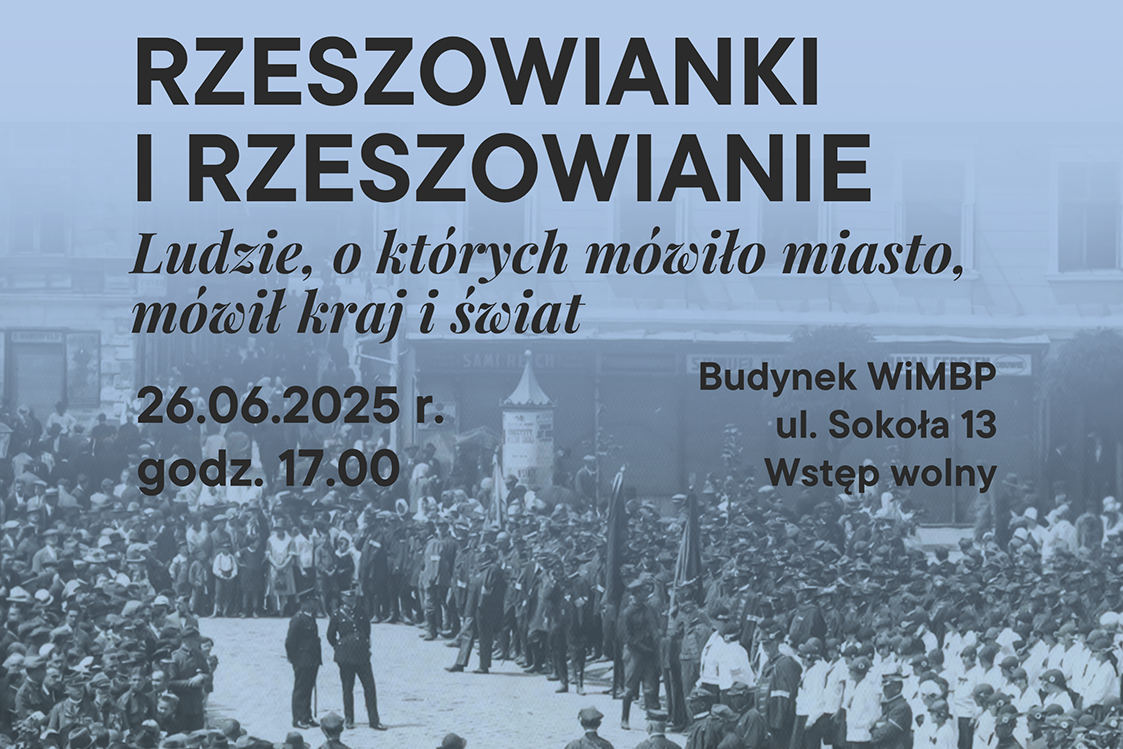 Rzeszowianki i rzeszowianie. Ludzie, o których mówiło miasto, mówił kraj i świat.