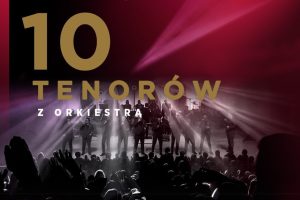 10 tenorów wystąpi w Filharmonii Podkarpackiej w Rzeszowie.