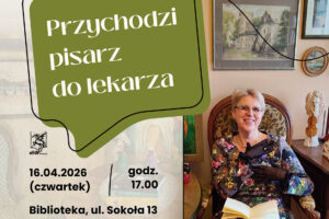 "Przychodzi pisarz do lekarza" - prelekcja prof. Joanny Rusin